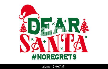 Cher Santa #Noregrettes - Noël T-shirt Design, illustration vectorielle calligraphie faite à la main, Calligraphie Graphic design, EPS, fichiers SVG pour couper, ba Banque D'Images