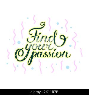 Citation de motivation Trouvez votre passion. Élément de design dessiné à la main pour poster ou imprimer une carte de vœux. Citation vectorielle inspirante. Inspiration tirée à la main Banque D'Images