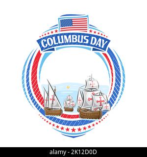 Cadre vectoriel pour Columbus Day avec espace de copie vide pour texte de félicitations, signe rond avec illustration des anciens navires de columbus, drapeau américain, re Illustration de Vecteur