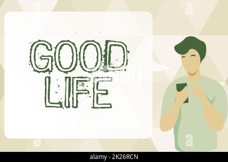 Légende de texte présentant Good Life. Salon d'affaires vivre dans le confort et le luxe avec peu de problèmes ou de soucis Homme Illustration en utilisant Mobile et en affichant la parole Bubble conversation. Banque D'Images