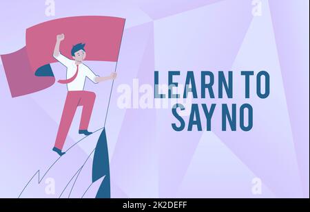 Écriture affichage du texte apprendre à dire non Business concept n'hésitez pas à dire que vous ne voulez pas faire quelque chose Homme sur Un dessin de montagne fier de son succès d'escalade aux nuages. Banque D'Images