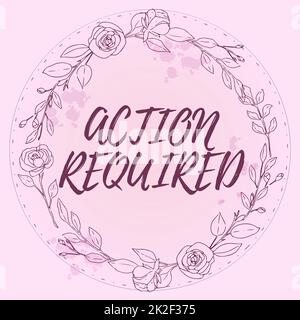 Symbole de texte indiquant action requise. Photo conceptuelle considérez une action de quelqu'un en vertu de leur position cadre vierge décoré avec des formes abstraites modernisées fleurs et de feuillage. Banque D'Images