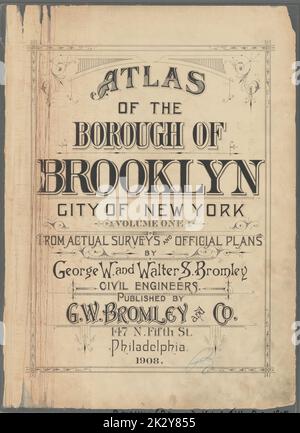 Bromley, George Washington. Texte. Pages de titre. 1908. Lionel Pincus et Princess Firyal Map Division. Brooklyn (New York, New York) , Maps Atlas of the Borough of Brooklyn, City of New York: Tiré des relevés réels et des plans officiels de George W. et Walter S. Bromley., vol. 1 Banque D'Images