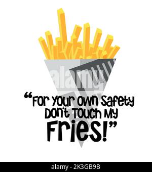 Pour votre propre sécurité, ne touchez pas mon Fries, l'illustration du vecteur de cône de puce sur un fond blanc Illustration de Vecteur