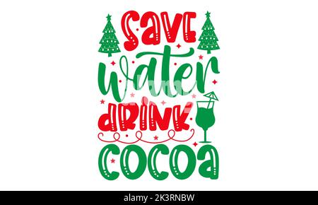 Save Water Drink Cocoa - Christmas SVG Design, lettrage dessiné à la main sur fond blanc, Calligraphie T-shirt design, EPS, fichiers SVG pour Banque D'Images