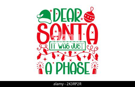 Cher Père Noël c'était juste Une phase - Noël SVG Design, main dessiné lettering phrase isolé sur fond blanc, Calligraphie T-shirt design, EPS, SVG Banque D'Images