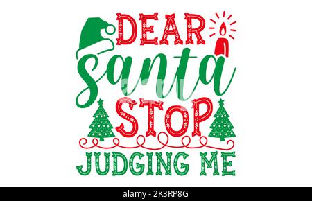 Cher Santa Arrêter de me juger - Noël SVG Design, main dessiné lettering phrase isolé sur fond blanc, Calligraphie T-shirt design, EPS, SVG File Banque D'Images