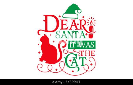 Cher Père Noël, c'était le chat - Noël SVG Design, illustration vectorielle de calligraphie faite à la main, illustration pour des tirages sur t-shirt et sacs, affiches Banque D'Images