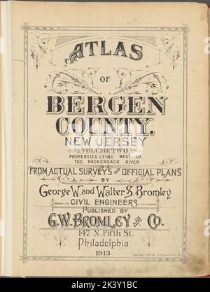 Atlas du comté de Bergen, New Jersey. Volume deux, Propriétés situées entre la rivière hudson et la rivière hackensack. À partir de relevés réels et de plans officiels de George W. et Walter S. Bromley, ingénieurs civils. Publié par G. W. Bromley and Co., 147 N. 5th St., Philadelphie. 1913. Cartographie. Atlas, cartes. 1912 - 1913. Lionel Pincus et Princess Firyal Map Division. Comté de Bergen (N.J.) Banque D'Images