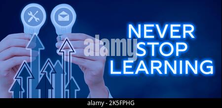 Légende conceptuelle ne jamais arrêter l'apprentissage. Mot écrit sur l'éducation continue et les techniques pour être compétitif Banque D'Images