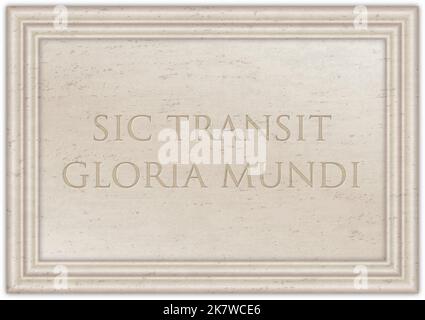 SIC transit gloria mundi, célèbre expression latine sur l'ancienne plaque de marbre, illustration Banque D'Images