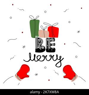 Merry Christmas citation lettering BE MERRY, cadeaux et mains avec des moufles. La carte postale d'illustration vectorielle de Noël en style artistique dessiné à la main pour Happy New Illustration de Vecteur