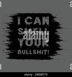 Je peux sentir votre bullshit. Effet de texte typographique avec arrière-plan de texture de peinture. EPS 10, modifiable, illustration vectorielle. Illustration de Vecteur