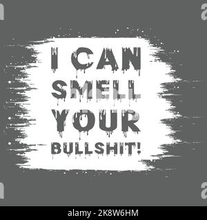 Je peux sentir votre bullshit. Effet de texte typographique avec arrière-plan de texture de peinture. EPS 10, modifiable, illustration vectorielle. Illustration de Vecteur