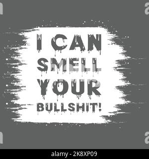 Je peux sentir votre bullshit. Effet de texte typographique avec arrière-plan de texture de peinture. EPS 10, modifiable, illustration vectorielle. Illustration de Vecteur