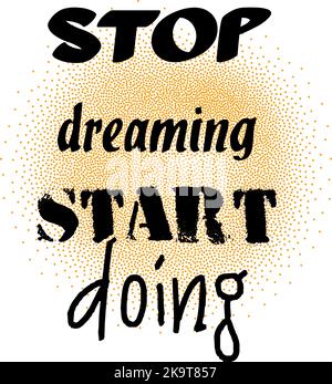 Carte vectorielle inspirante avec citation Arrêtez de rêver de commencer à faire. Illustration de Vecteur