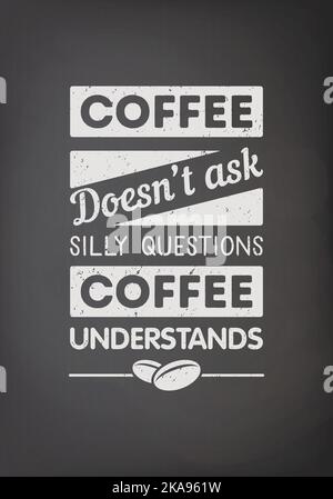 Le café ne pose pas de questions stupides le café comprend. Vector Black Square Vintage Tableau noir avec Typographie Devis, phrase sur le café. Étiquette Illustration de Vecteur