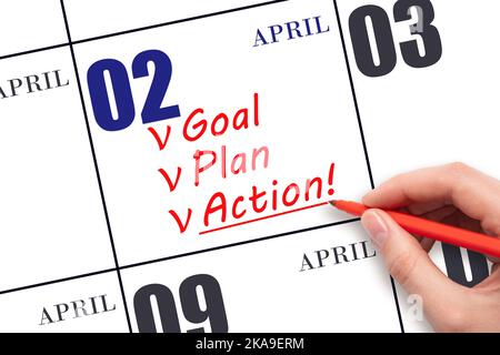 2nd jour d'avril. Texte écrit à la main PLAN D'OBJECTIFS ACTION à la date du calendrier 2 avril. Motivation pour une nouvelle journée. Concept d'entreprise. Mois de printemps, jour du Banque D'Images