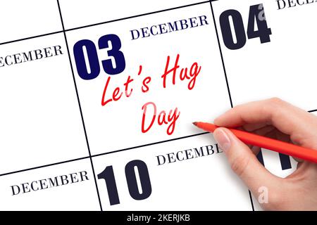 3 décembre. Texte écrit à la main let's Hug Day à la date du calendrier. Enregistrez la date. Vacances. Concept du jour de l'année. Banque D'Images