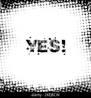 Oui ! Cadre noir et blanc carré avec effet demi-ton. Arrière-plan graphique vectoriel Illustration de Vecteur