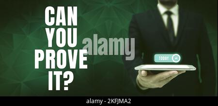 L'affichage de panneaux peut vous le prouver. Concept signifiant demander à quelqu'un la preuve ou l'approbation du tribunal Banque D'Images