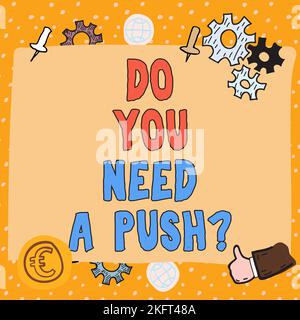 Affichage conceptuel avez-vous besoin D'Un Push. Mot écrit sur dites-nous si vous pouvez utiliser la motivation d'aide de nous Banque D'Images