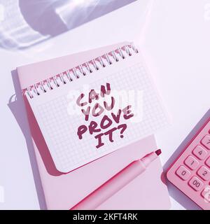 Inspiration montrant le signe pouvez-vous le prouver. Mot pour demander une preuve ou un tribunal d'approbation Banque D'Images
