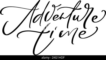 Texte caligraphique vectoriel manuscrit Adventure Time. Citation design pour les vacances d'hiver, calendrier de l'Avent de Noël, cartes de voeux, affiche Illustration de Vecteur