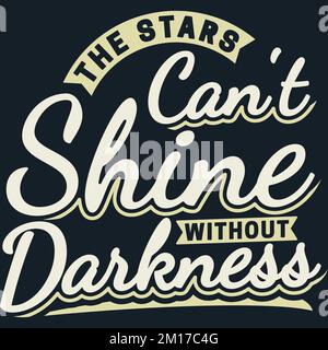 Les étoiles ne peuvent pas briller sans obscurité motivation Typographie Devis Design. Illustration de Vecteur