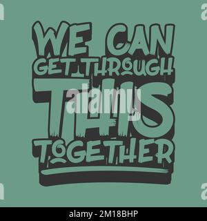 Nous pouvons passer par cela ensemble, Covid-19 Motivational Typography Quote Design. Illustration de Vecteur