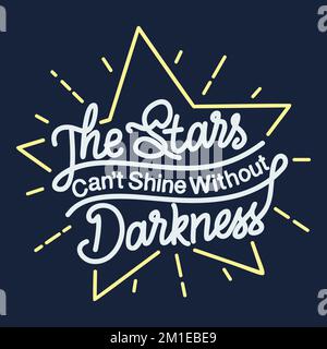 Les étoiles ne peuvent pas briller sans obscurité, la Typographie motivationnelle conception de citation. Illustration de Vecteur