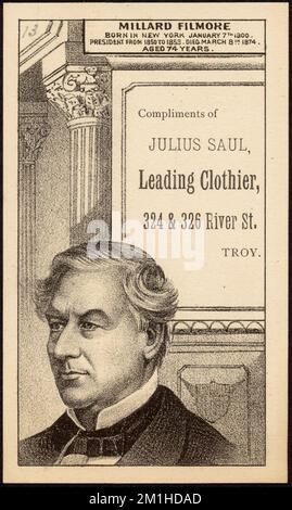 Millard Filmore, né à New York 7 janvier 1800. Président de 1850 à 1853. Mort 8 mars 1874. 74 ans. Compliments de Julius Saül, grand vêtement, 324 & 326 River St., Troy. , Magasins d'habillement, Fillmore, Millard, 1800-1874, Cartes professionnelles américaines du siècle 19th Banque D'Images