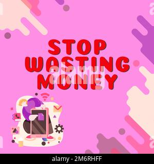 Signe d'écriture à la main Arrêtez de gaspiller de l'argent. L'idée d'affaires de conseiller la personne ou le groupe de commencer à économiser et à l'utiliser sagement Banque D'Images