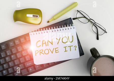 Inspiration montrant le signe pouvez-vous le prouver. Photo conceptuelle demandant une preuve ou un tribunal d'approbation Banque D'Images