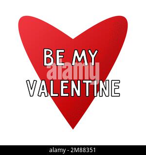 Soyez à la Saint-Valentin. Joli badge ou autocollant typographique isolé sur fond blanc. Cœur rouge imprimable avec citation pour les amoureux. Un design élégant Illustration de Vecteur