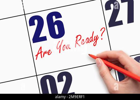 26th jour du mois. Vous êtes PRÊT à écrire du texte à la main à la date du calendrier. Entreprise. Concept du jour de l'année. Banque D'Images