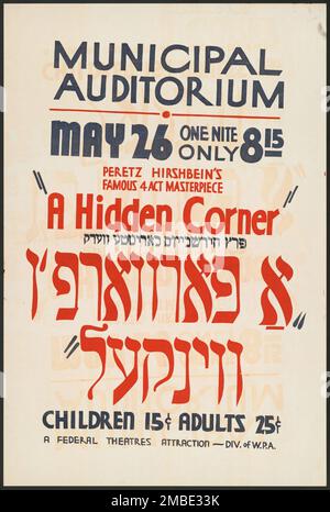 Un coin masqué, [193-]. 'Auditorium municipal... le célèbre chef-d'œuvre de Peretz Hirshbein en 4 - "Un coin caché"...'. Affiche pour le spectacle de scène à Yiddish. Le Federal Theatre Project, créé par les États-Unis Works Progress Administration, en 1935, a été conçu pour conserver et développer les compétences des travailleurs du théâtre, les réemployer sur les secours publics, et pour amener le théâtre à des milliers aux États-Unis qui n'avaient jamais vu auparavant des spectacles de théâtre en direct. Banque D'Images