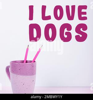 L'écriture affichant le texte I Love Dogs, Business Approach ont de bons sentiments envers les chiens comme les animaux de compagnie Banque D'Images