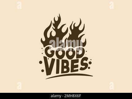 Bon texte de signe de vibes avec la conception de flamme de feu Illustration de Vecteur