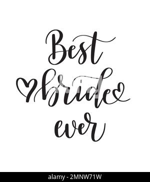 Meilleure mariée jamais. Mignon calligraphie moderne bachelorette fête doodle Illustration de Vecteur