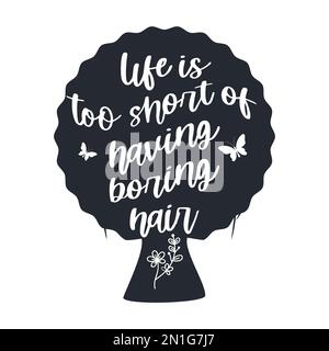 La vie est trop courte d'avoir des cheveux ennuyeux. Citations de vecteur de cheveux désordonné. Illustration de Vecteur