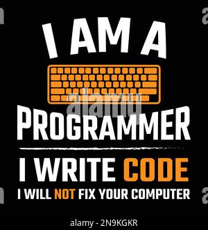 Je suis un programmeur J'écris du code je ne vais pas réparer votre ordinateur. Citation drôle de programmeur Illustration de Vecteur