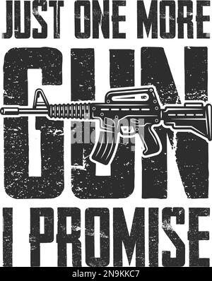 Grunge affiche typographique vintage avec fusil d'assaut et texte. Juste un pistolet de plus que je promets. Devis de la Lover du canon. Illustration de Vecteur