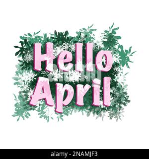 Illustration dessinée à la main Hello April. Spring sticker carte de bannière salutation dans les couleurs pastel avec des fleurs feuilles nature flore colorée, scrapbooking puce étiquette journal, lettrage calligraphie mots Banque D'Images