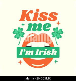 Kiss Me im Irish Holiday quote avec des feuilles de trèfle et une bouche ouverte. Expression inspirante de la Saint Patrick. Illustration vectorielle. Illustration de Vecteur