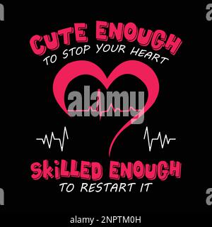Infirmière disant et de citer le design avec le signe de battement de coeur - assez mignon pour arrêter votre coeur, assez qualifié pour le redémarrer. Illustration de Vecteur