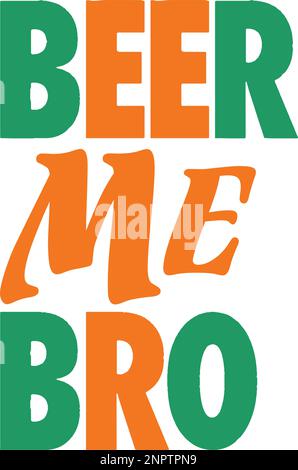 BIÈRE ME BRO. Drôle de conception de citation irlandaise Illustration de Vecteur