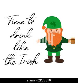 Il est temps de boire comme les Irlandais. Lettrage, phrase manuscrite pour la Saint Patrick. Décoration pour vacances irlandaises. Célébration de la journée traditionnelle à Irela Illustration de Vecteur