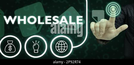 Légende conceptuelle Wholesale. Aperçu de l'entreprise la vente de marchandises en vrac habituellement pour la revente Banque D'Images