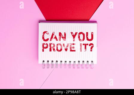 Inspiration montrant le signe pouvez-vous le prouver. Mot pour demander une preuve ou un tribunal d'approbation Banque D'Images